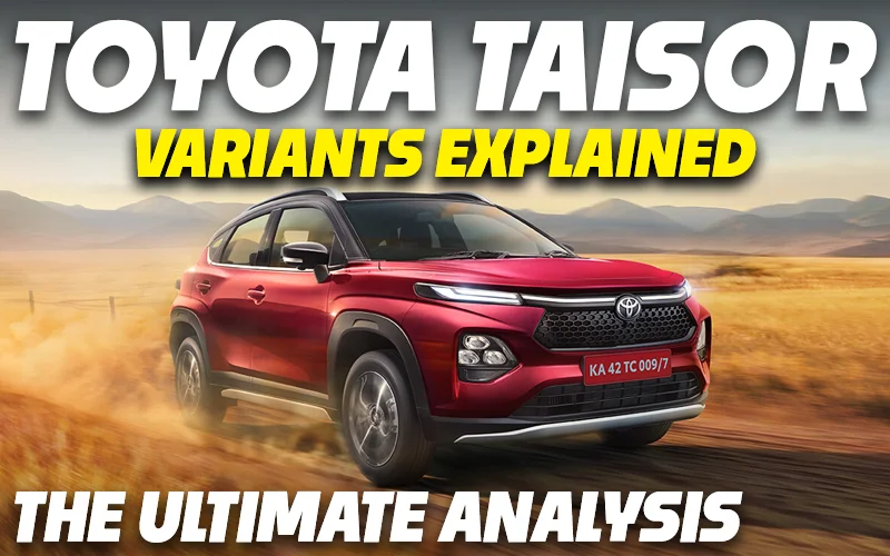 Toyota Taisor Variants Explained | E, S, S+, G & V | The Ultimate Analysis | August 2025
