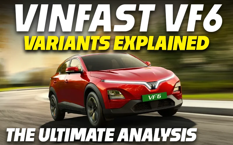Vinfast VF6 Variants Explained | Earth, Wind, Wind Infinity | The Ultimate Analysis